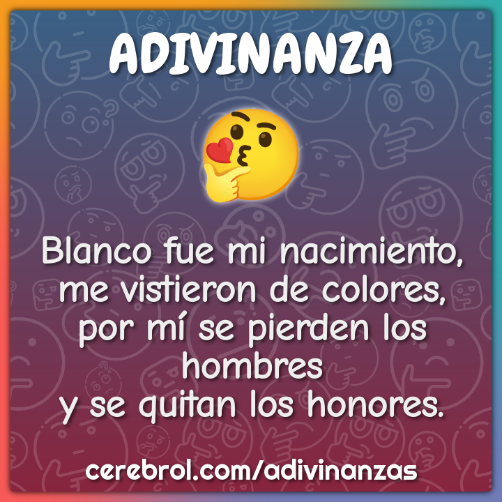 Blanco fue mi nacimiento, me vistieron de colores, por mí se pierden...
