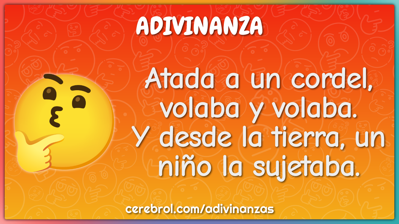 Atada a un cordel, volaba y volaba. Y desde la tierra, un niño la...