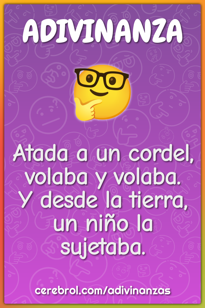 Atada a un cordel, volaba y volaba. Y desde la tierra, un niño la...