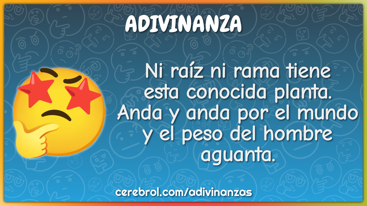 Ni raíz ni rama tiene esta conocida planta. Anda y anda por el mundo y...