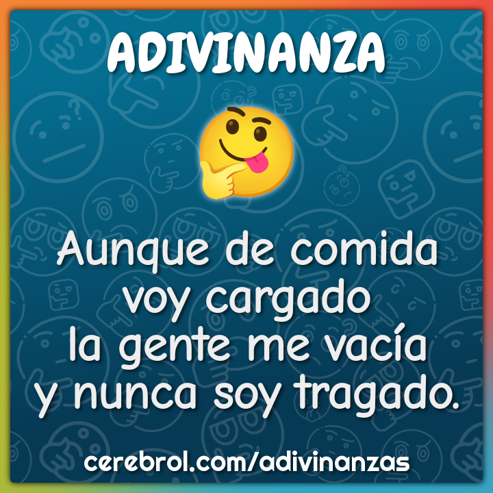 Aunque de comida voy cargado
la gente me vacía
y nunca soy tragado.