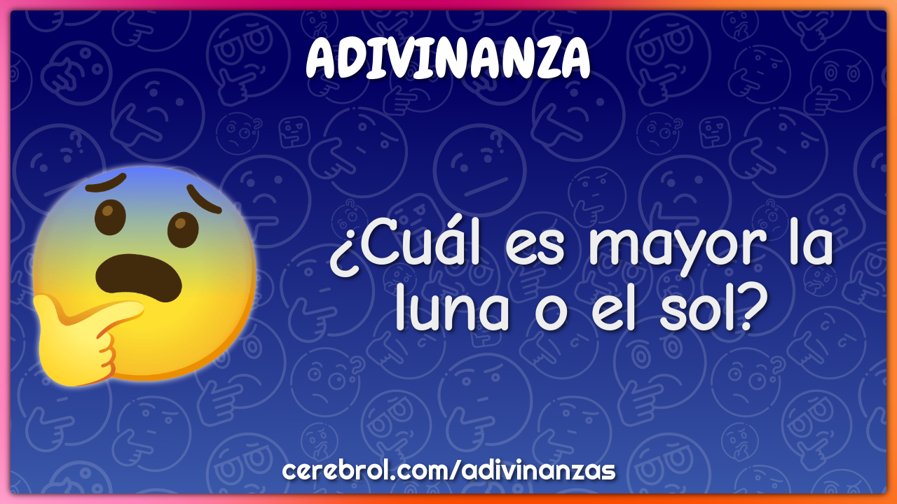 ¿Cuál es mayor la luna o el sol?