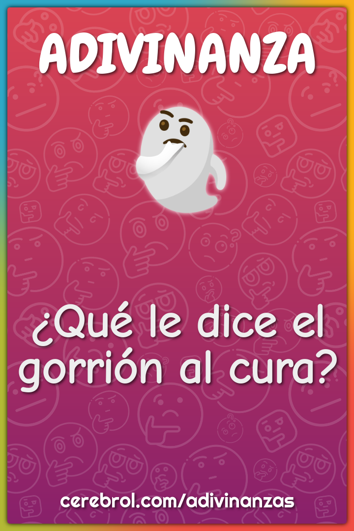 ¿Qué le dice el gorrión al cura?