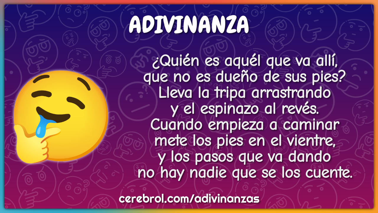 ¿Quién es aquél que va allí, que no es dueño de sus pies? Lleva la...