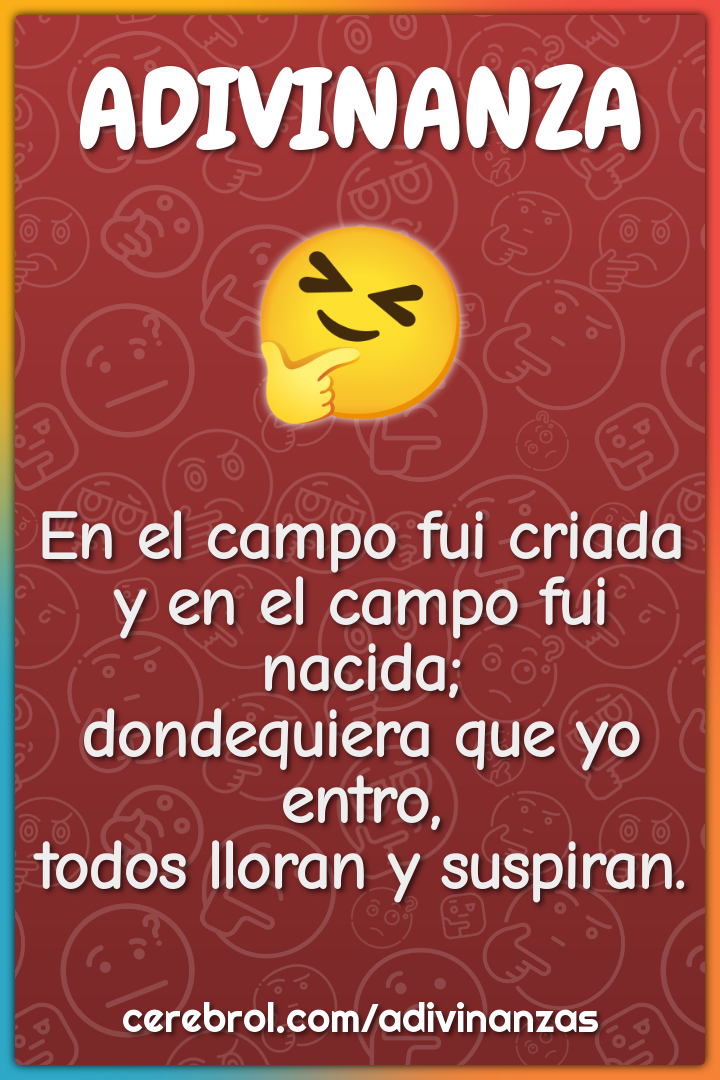 En el campo fui criada y en el campo fui nacida; dondequiera que yo...