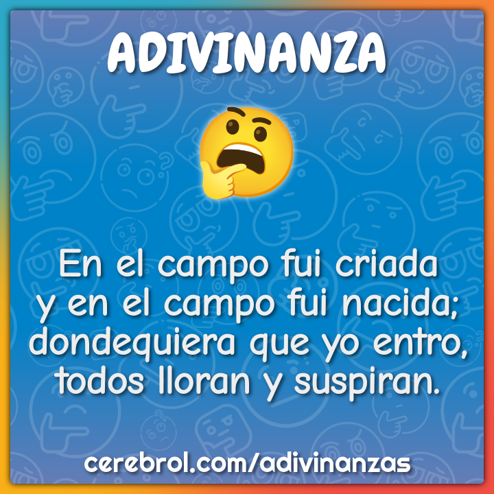 En el campo fui criada y en el campo fui nacida; dondequiera que yo...