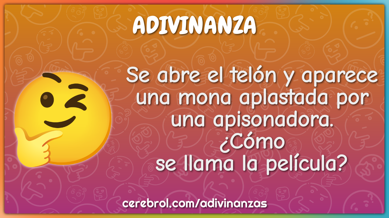 Se abre el telón y aparece una mona aplastada por una apisonadora....