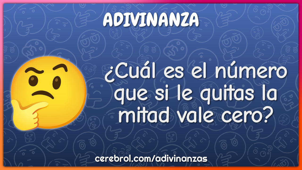 ¿Cuál es el número que si le quitas la mitad vale cero?