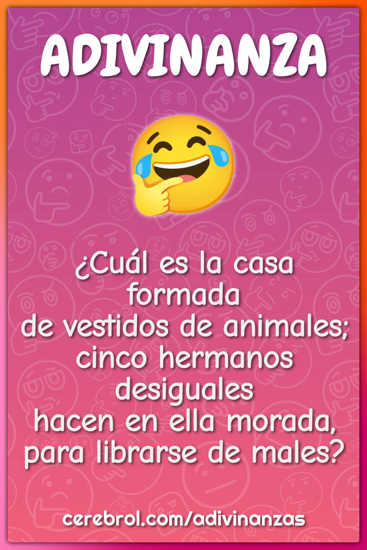 ¿Cuál es la casa formada de vestidos de animales; cinco hermanos...