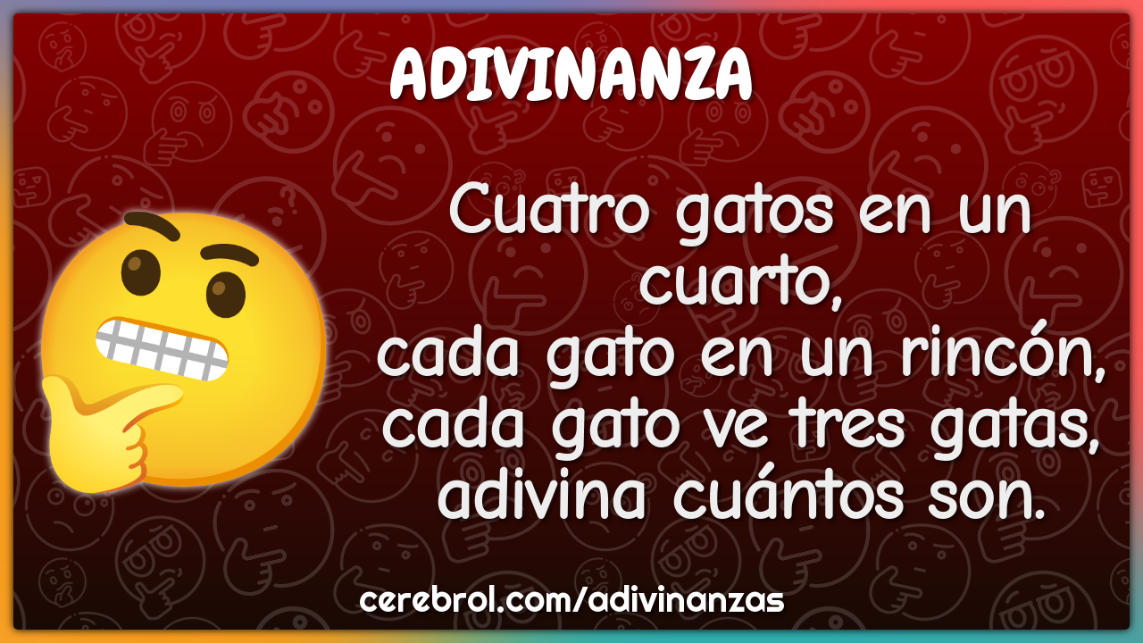 Cuatro gatos en un cuarto, cada gato en un rincón, cada gato ve tres...