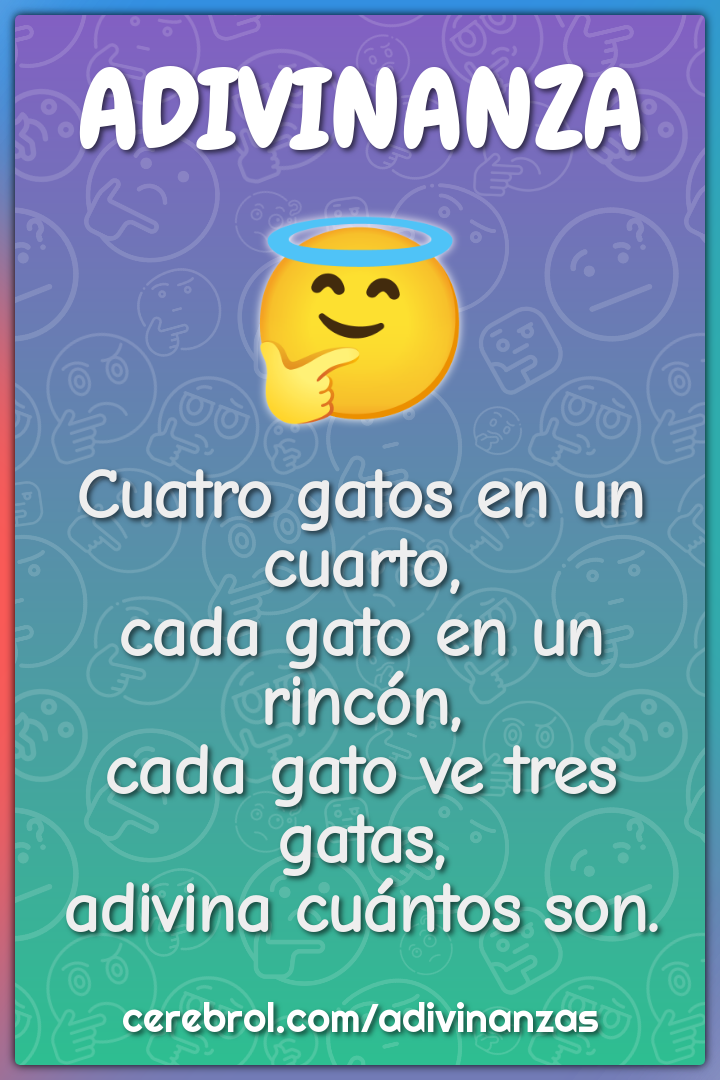 Cuatro gatos en un cuarto, cada gato en un rincón, cada gato ve tres...