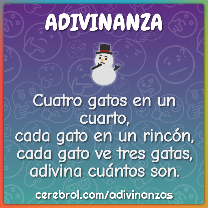 Cuatro gatos en un cuarto, cada gato en un rincón, cada gato ve tres...