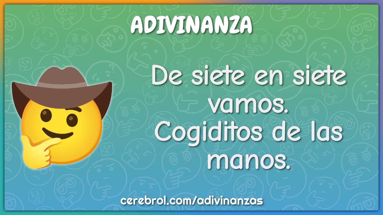 De siete en siete vamos.
Cogiditos de las manos.