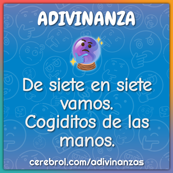 De siete en siete vamos.
Cogiditos de las manos.