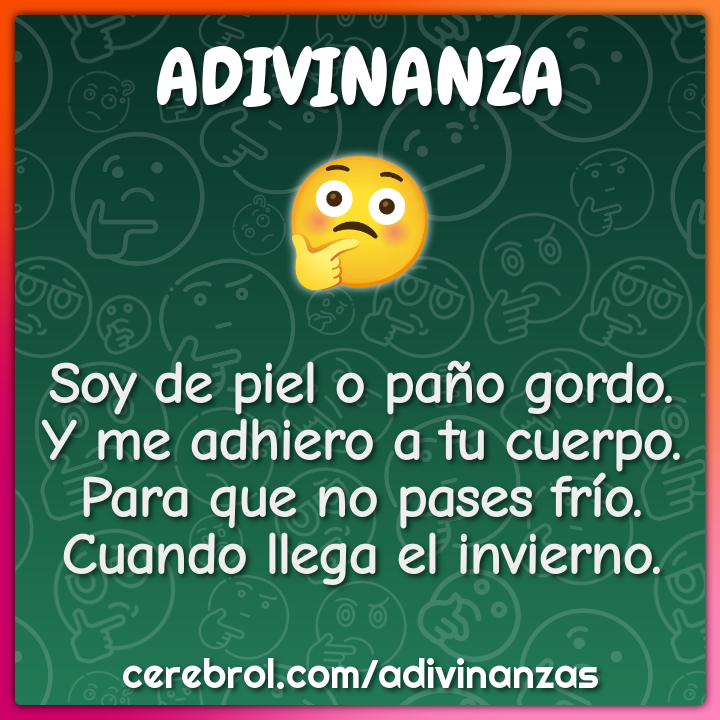Soy de piel o paño gordo. Y me adhiero a tu cuerpo. Para que no pases...