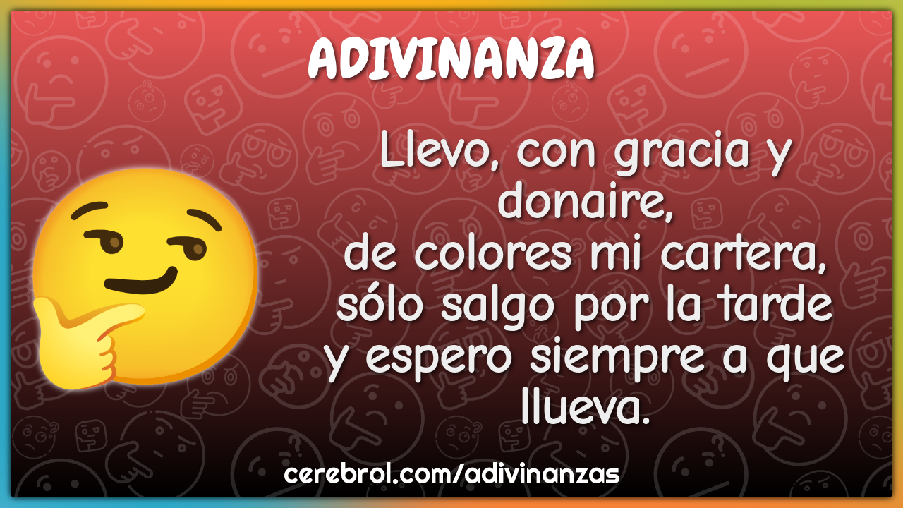 Llevo, con gracia y donaire, de colores mi cartera, sólo salgo por la...