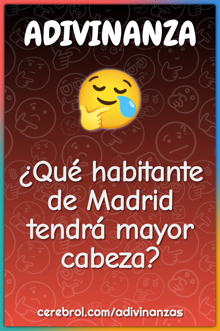 ¿Qué habitante de Madrid tendrá mayor cabeza?