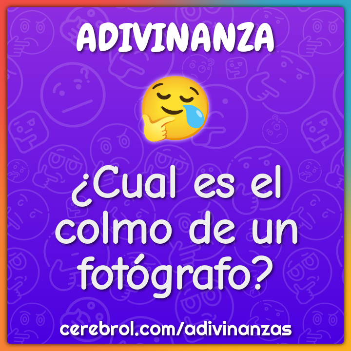 ¿Cual es el colmo de un fotógrafo?