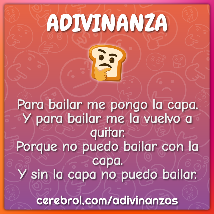 Para bailar me pongo la capa. Y para bailar me la vuelvo a quitar....