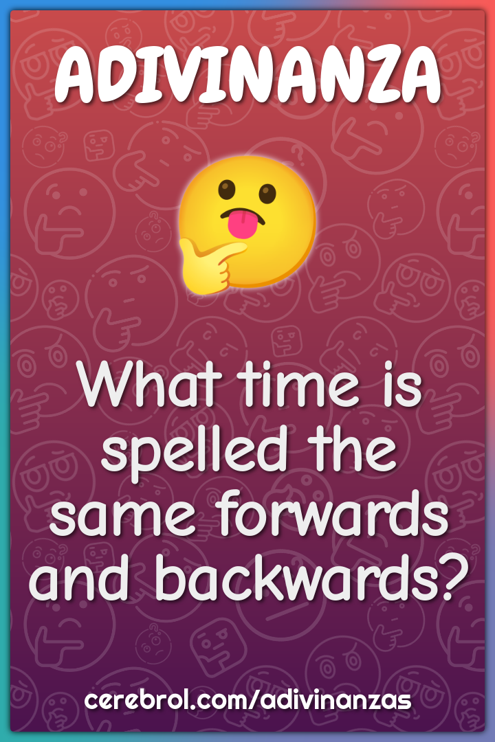 What time is spelled the same forwards and backwards?