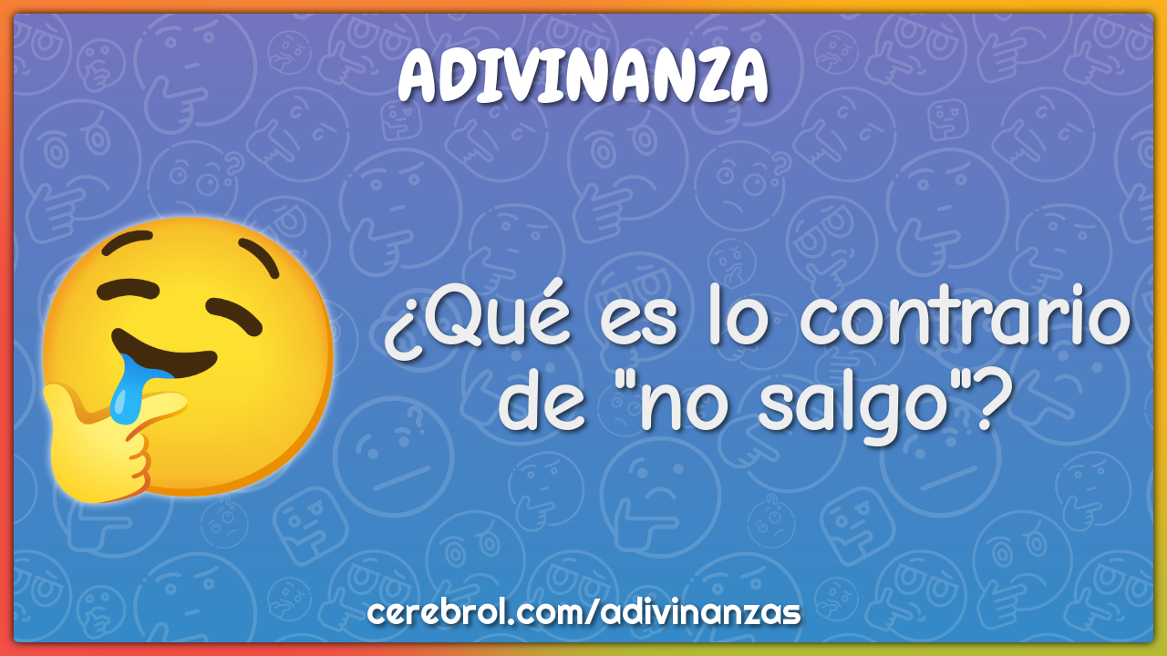 ¿Qué es lo contrario de "no salgo"?