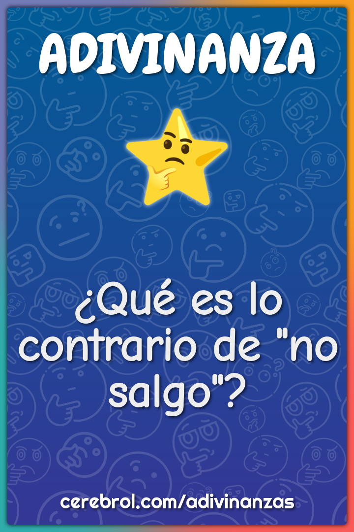 ¿Qué es lo contrario de "no salgo"?