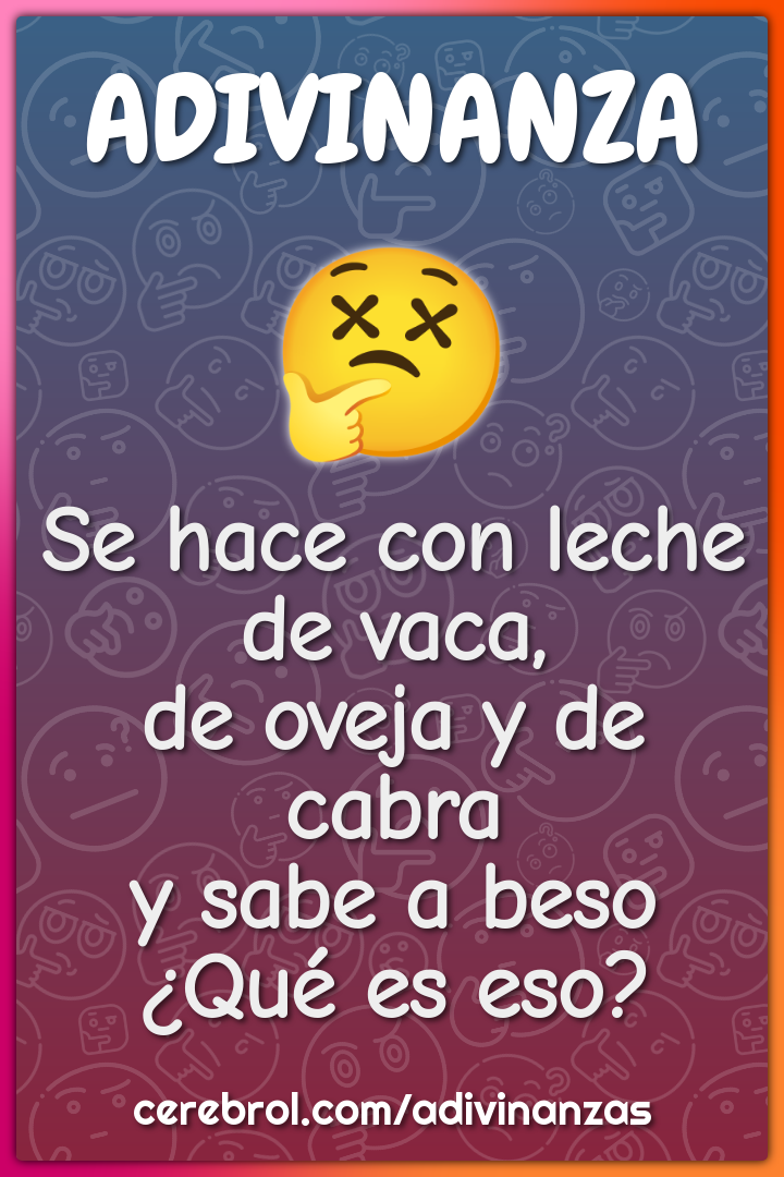 Se hace con leche de vaca, de oveja y de cabra y sabe a beso ¿Qué es...