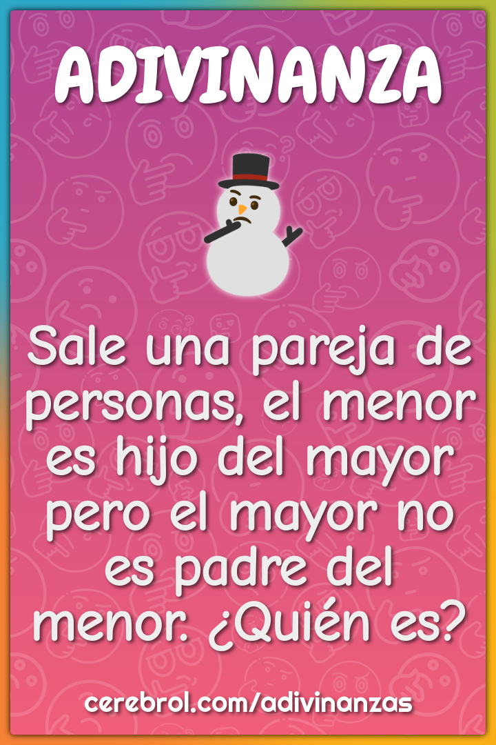 Sale una pareja de personas, el menor es hijo del mayor pero el mayor...