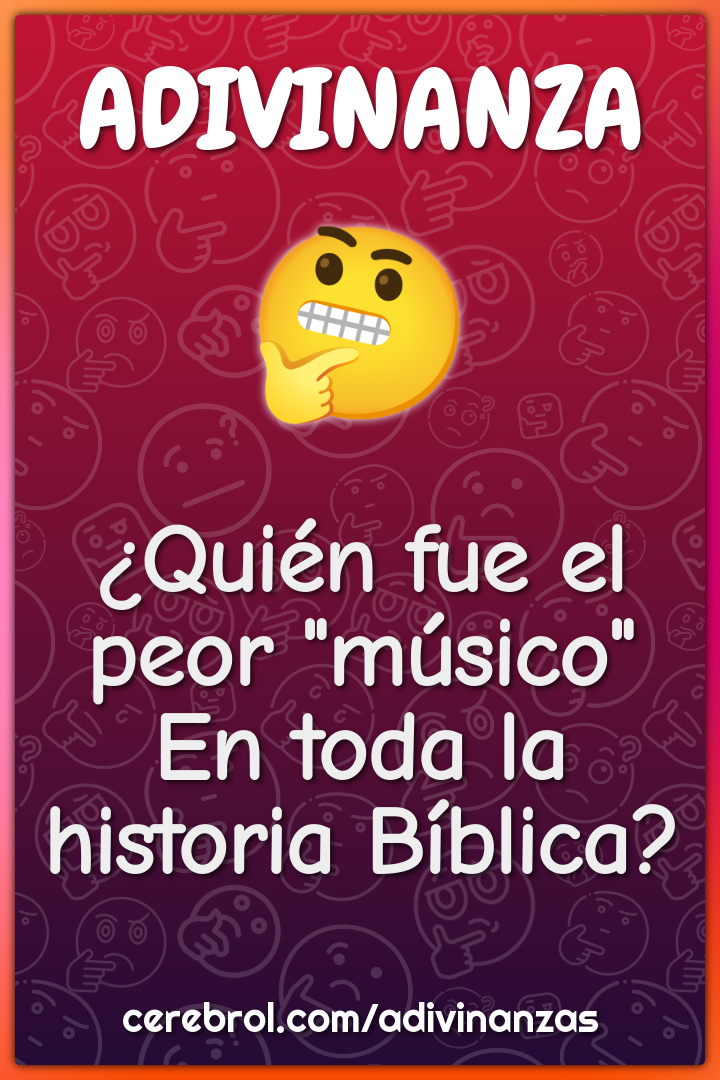 ¿Quién fue el peor "músico"
En toda la historia Bíblica?