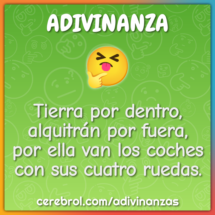 Tierra por dentro, alquitrán por fuera, por ella van los coches con...