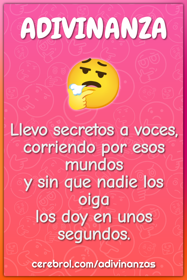 Llevo secretos a voces, corriendo por esos mundos y sin que nadie los...