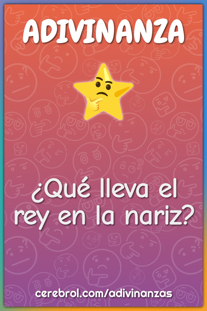 ¿Qué lleva el rey en la nariz?