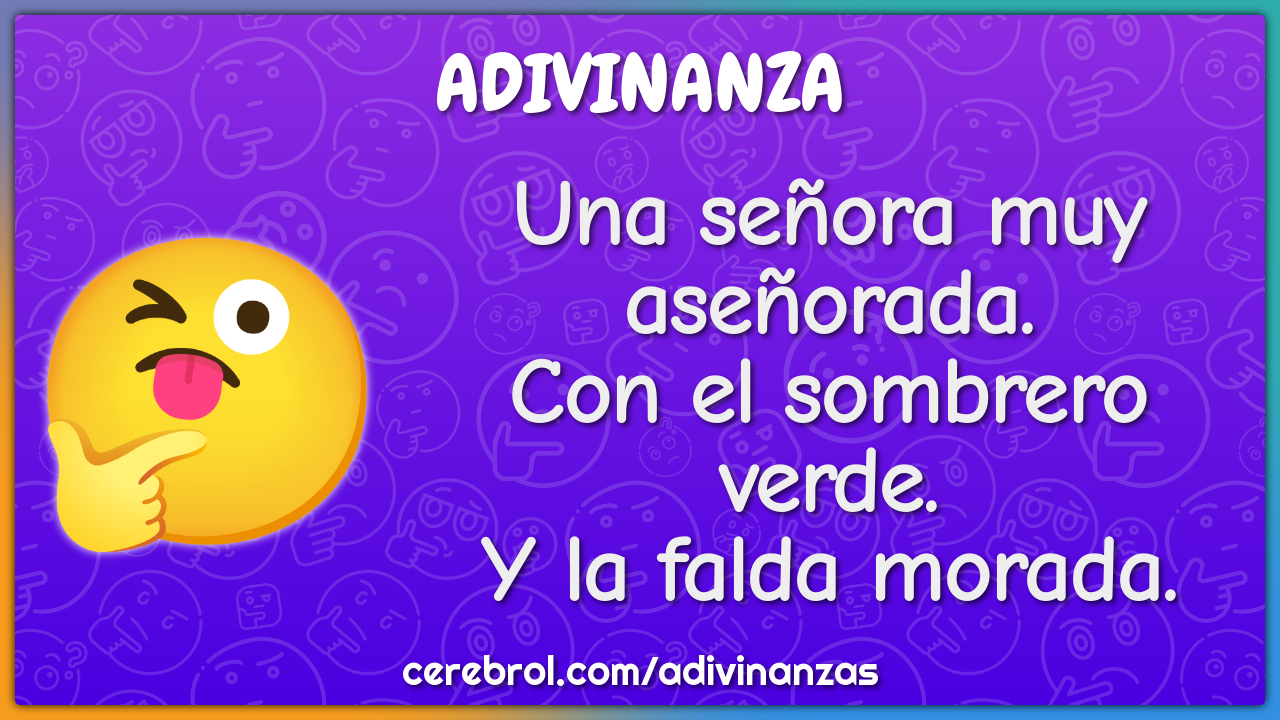 Una señora muy aseñorada.
Con el sombrero verde.
Y la falda morada.