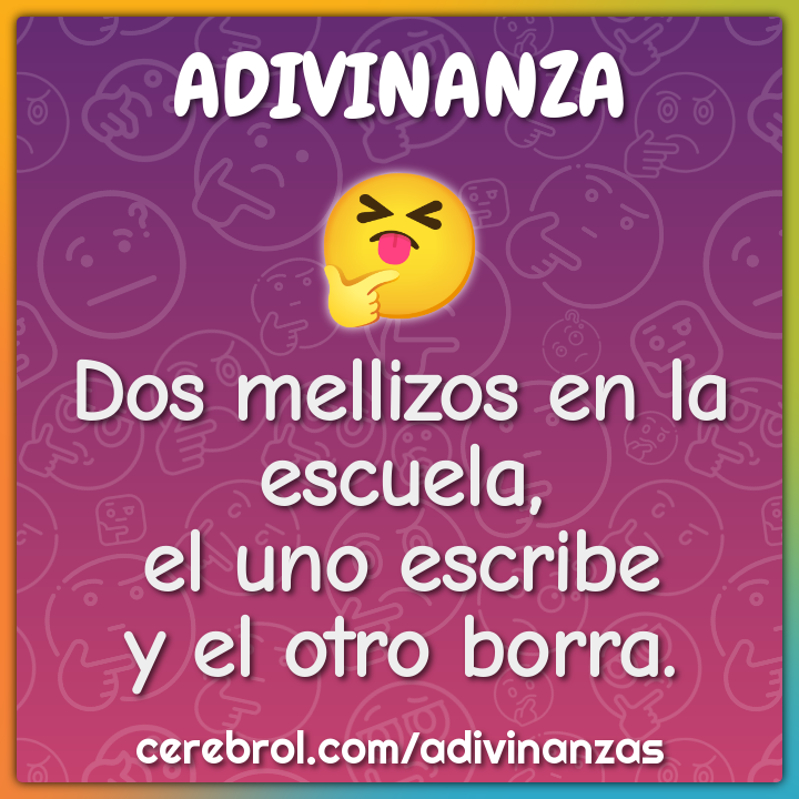Dos mellizos en la escuela,
el uno escribe
y el otro borra.