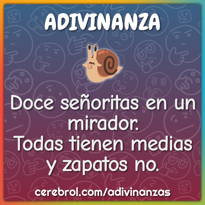 Doce señoritas en un mirador.
Todas tienen medias y zapatos no.