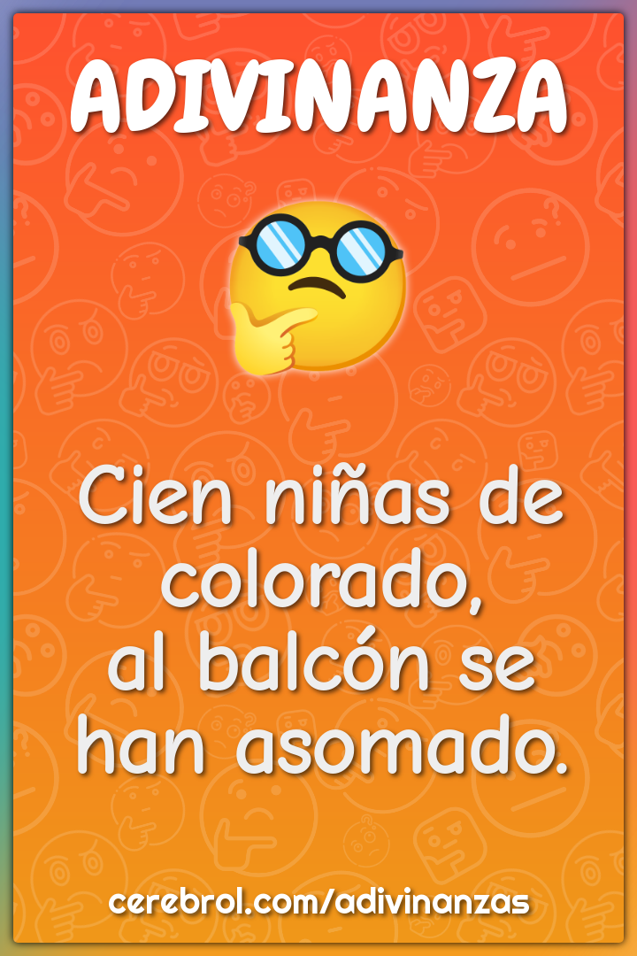 Cien niñas de colorado,
al balcón se han asomado.