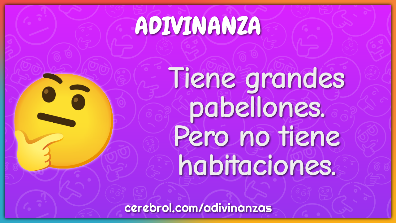 Tiene grandes pabellones.
Pero no tiene habitaciones.