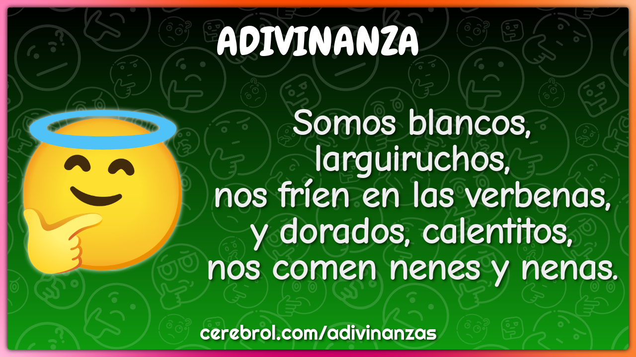 Somos blancos, larguiruchos, nos fríen en las verbenas, y dorados,...