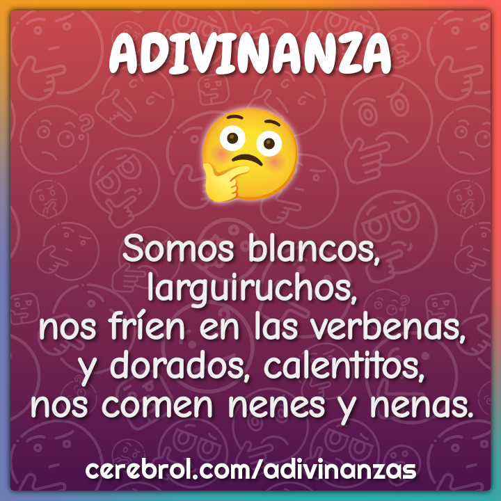Somos blancos, larguiruchos, nos fríen en las verbenas, y dorados,...