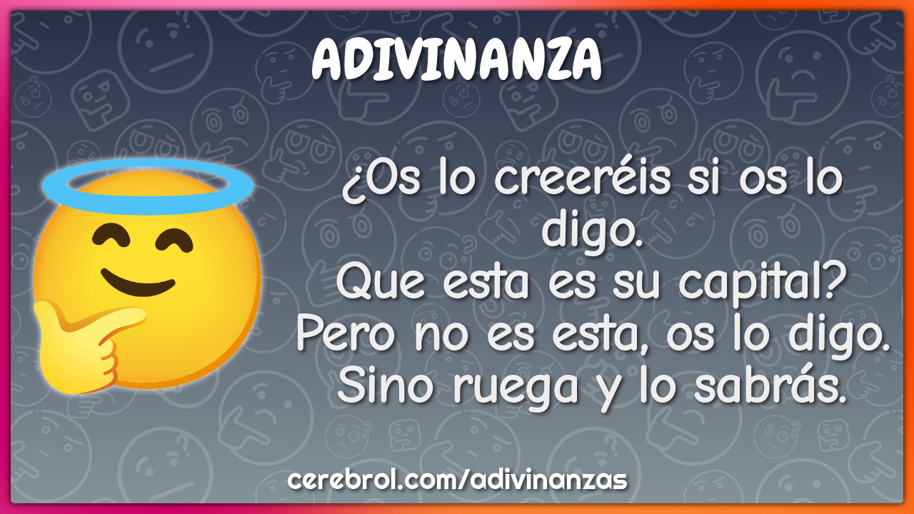 ¿Os lo creeréis si os lo digo. Que esta es su capital? Pero no es...