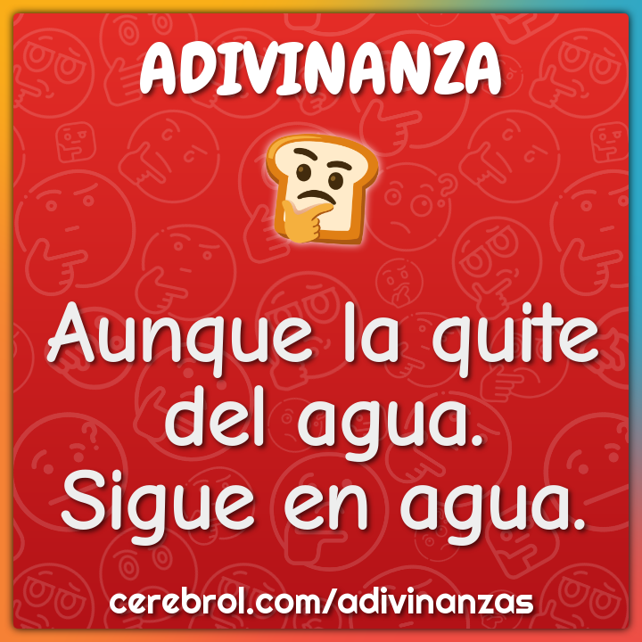 Aunque la quite del agua.
Sigue en agua.