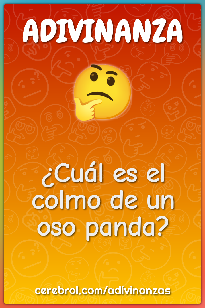 ¿Cuál es el colmo de un oso panda?