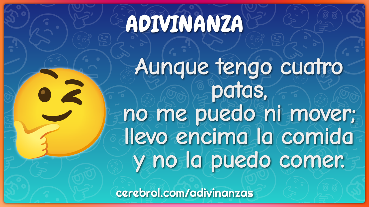 Aunque tengo cuatro patas, no me puedo ni mover; llevo encima la...