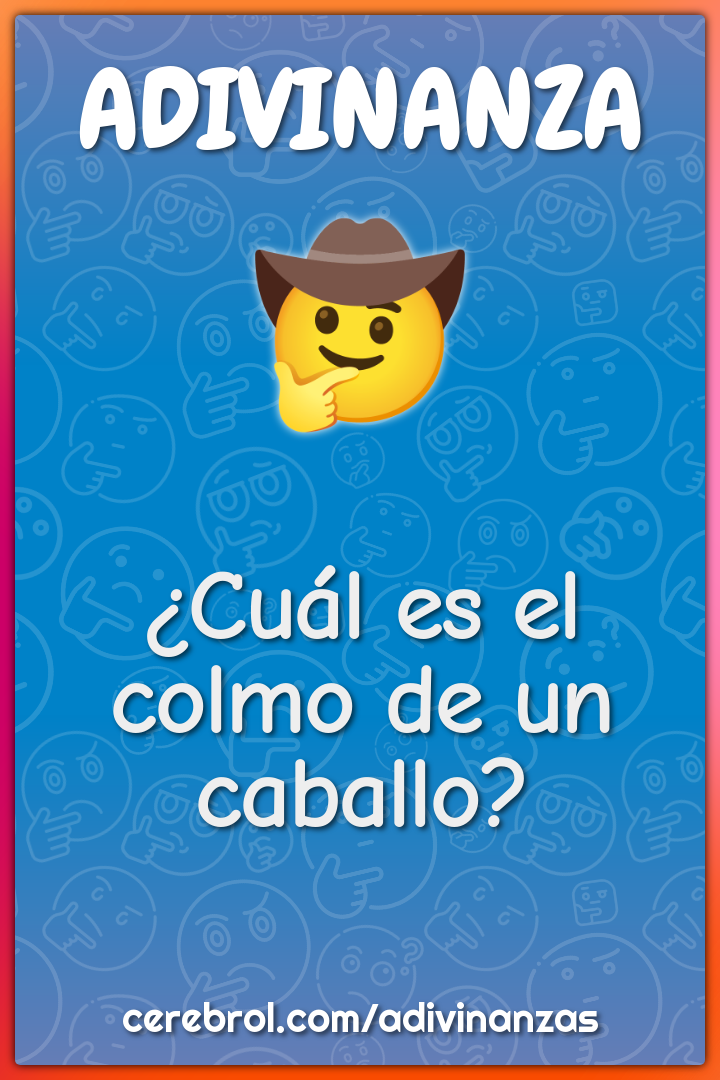 ¿Cuál es el colmo de un caballo?