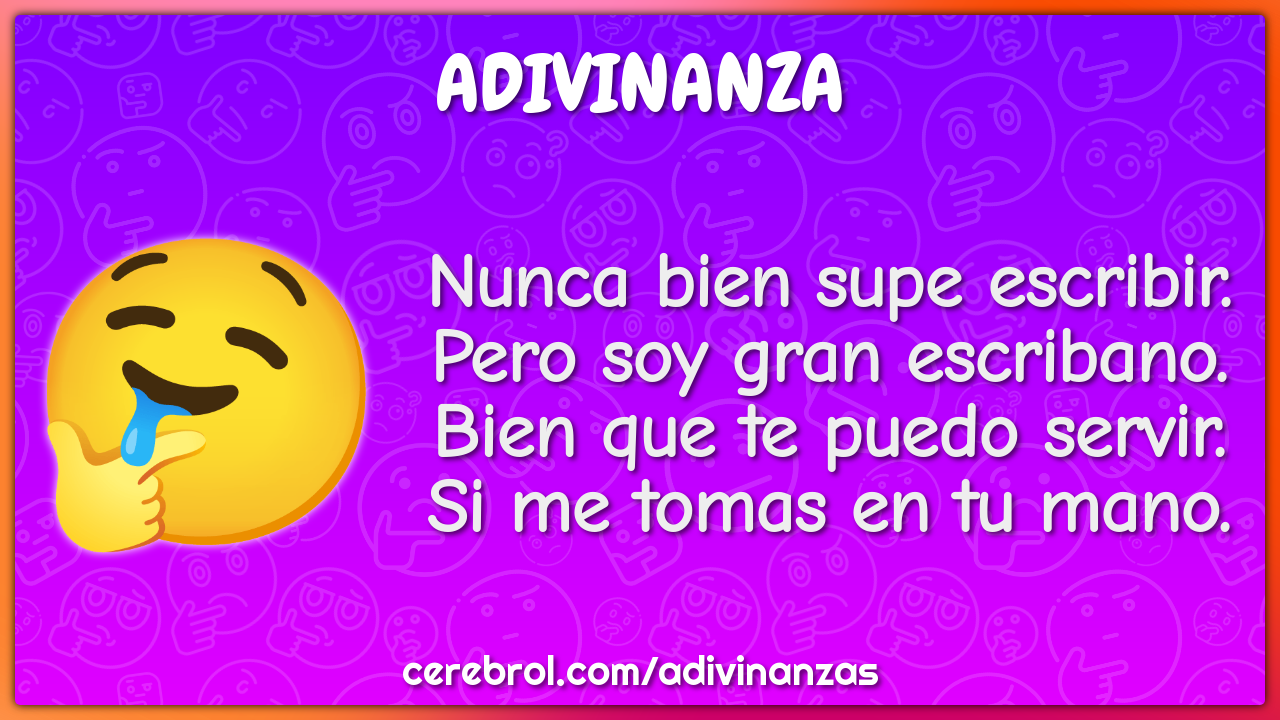 Nunca bien supe escribir. Pero soy gran escribano. Bien que te puedo...