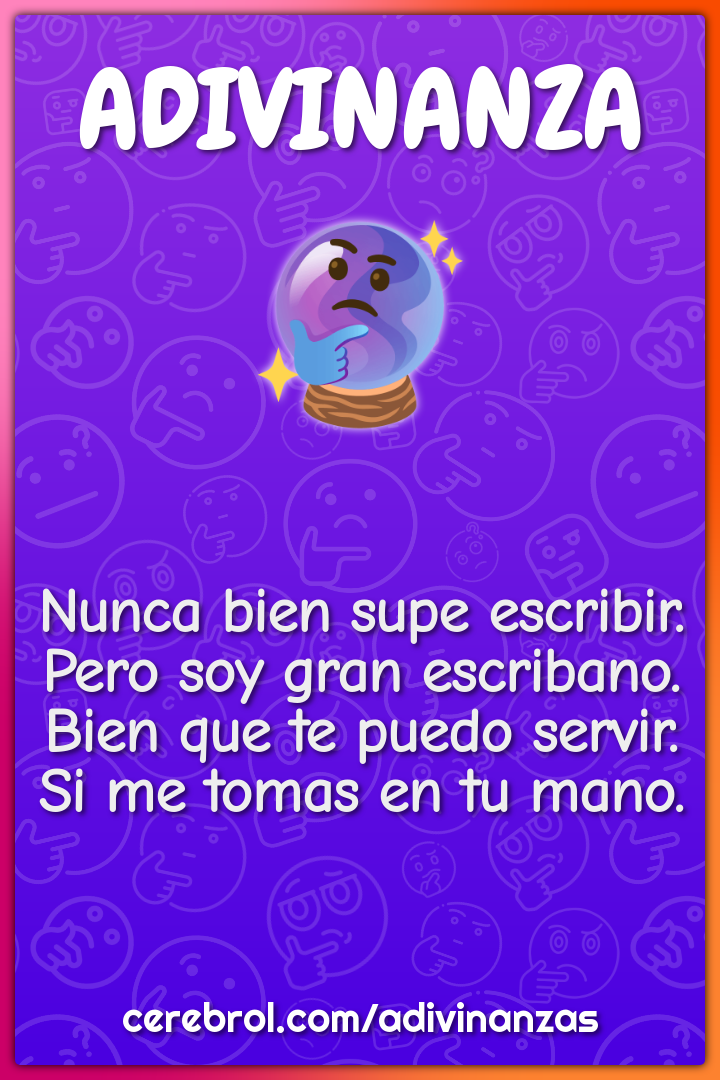 Nunca bien supe escribir. Pero soy gran escribano. Bien que te puedo...