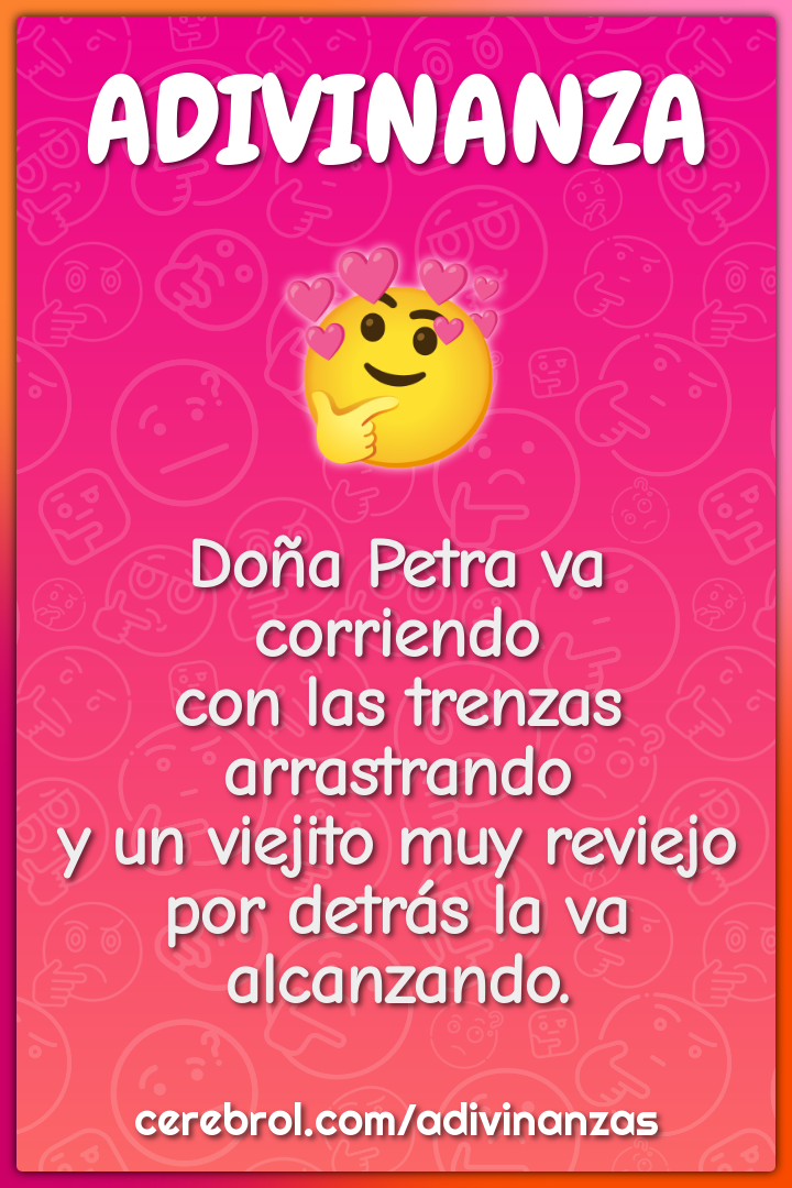 Doña Petra va corriendo con las trenzas arrastrando y un viejito muy...