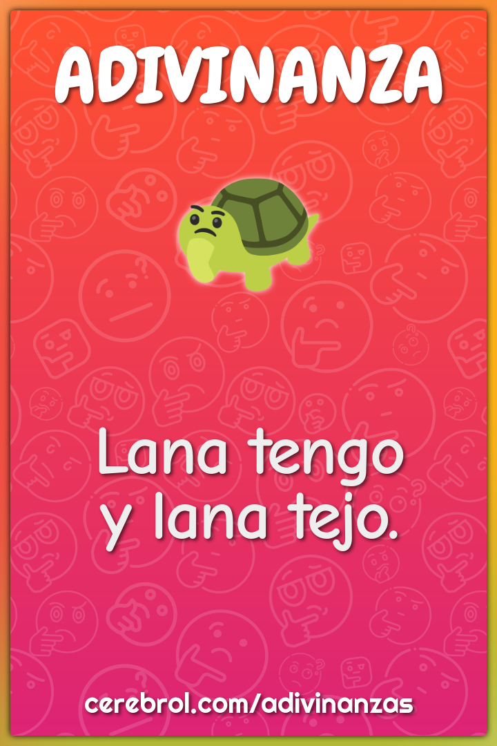 Lana tengo
y lana tejo.