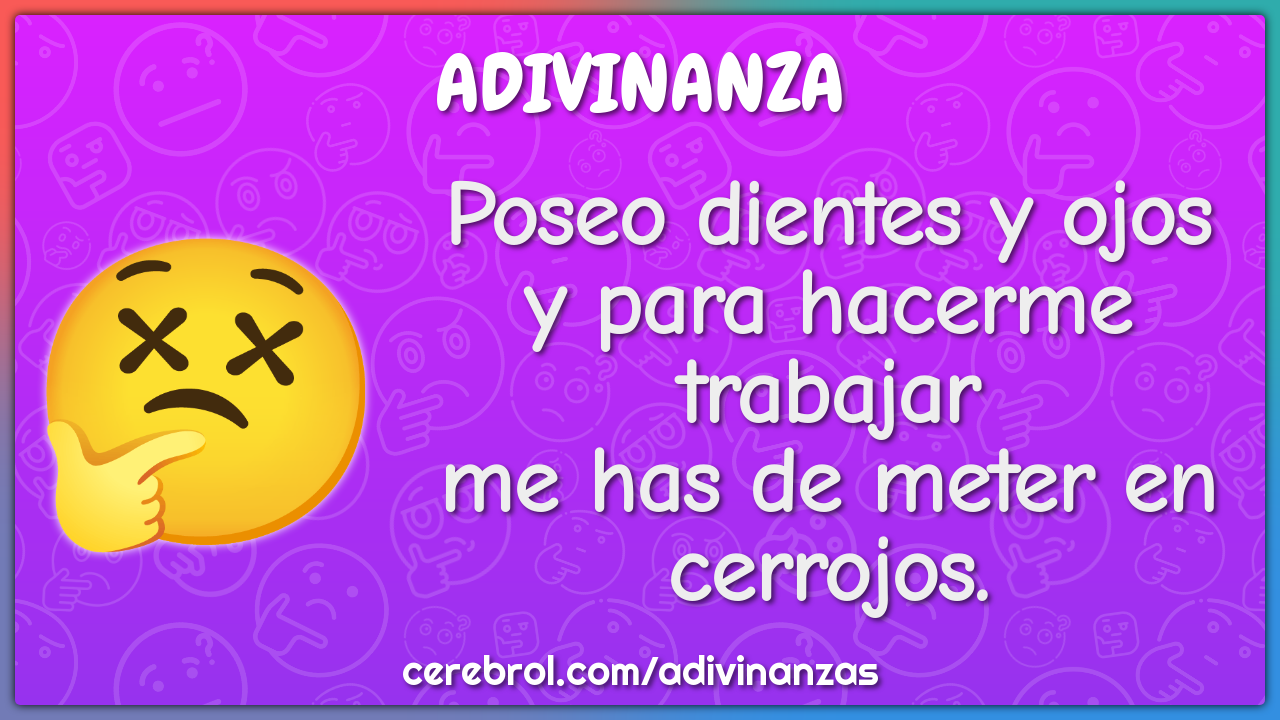 Poseo dientes y ojos y para hacerme trabajar me has de meter en...