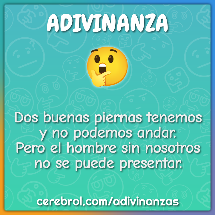 Dos buenas piernas tenemos y no podemos andar. Pero el hombre sin...